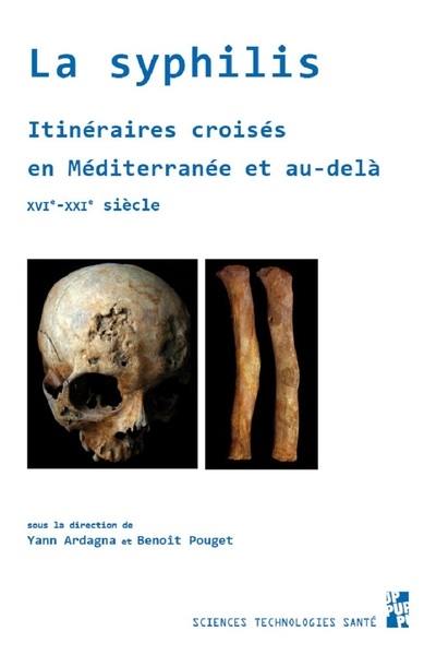 La syphilis : itinéraires croisés en Méditerranée et au-delà : XVIe-XXIe siècles