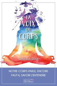 La voix du corps : notre corps parle, encore faut-il savoir l'entendre