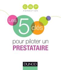 Les 5 clés pour piloter un prestataire