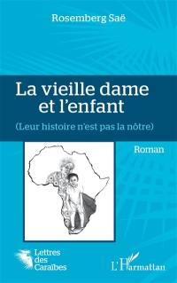 La vieille dame et l'enfant (leur histoire n'est pas la nôtre)