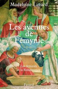 Les avenues de Fémynie : les femmes et la Renaissance