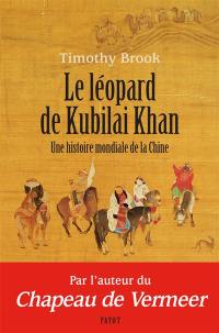 Le léopard de Kubilai Khan : une histoire mondiale de la Chine : XIIIe-XXIe siècle