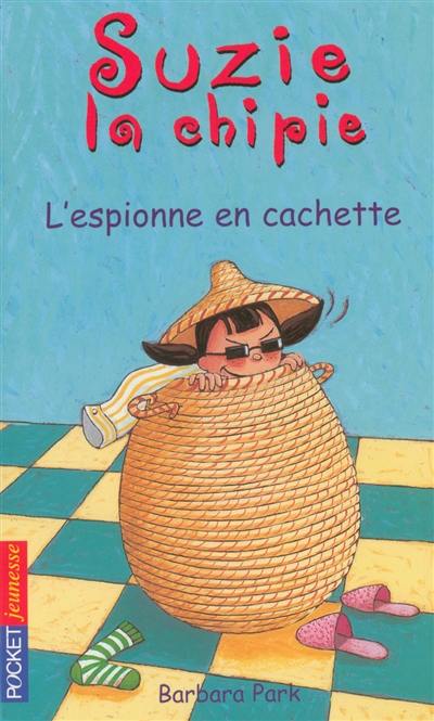 Suzie la chipie. Vol. 4. L'espionne en cachette