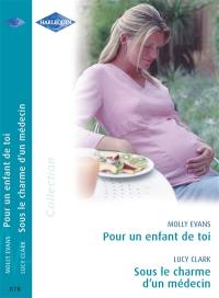 Pour un enfant de toi. Sous le charme d'un médecin