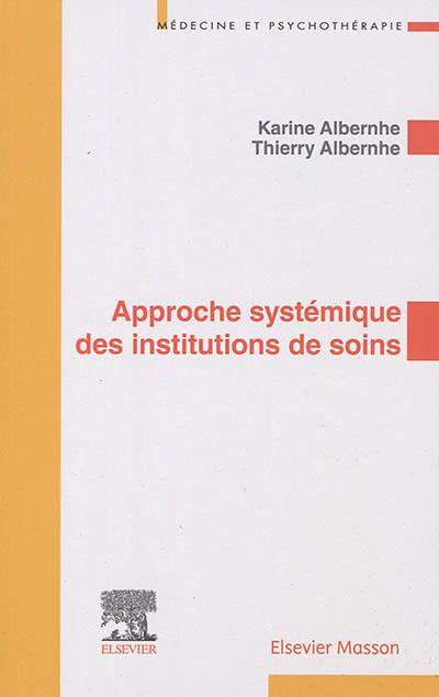 Approche systémique des institutions de soins : application aux institutions de soins en psychiatrie