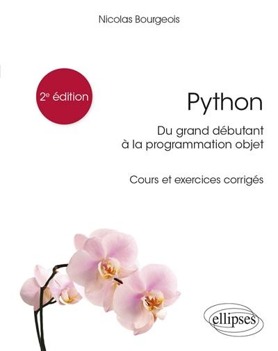 Python : du grand débutant à la programmation objet : cours et exercices corrigés