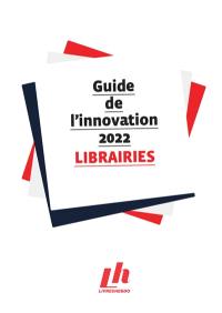 Guide de l'innovation 2022 : librairies