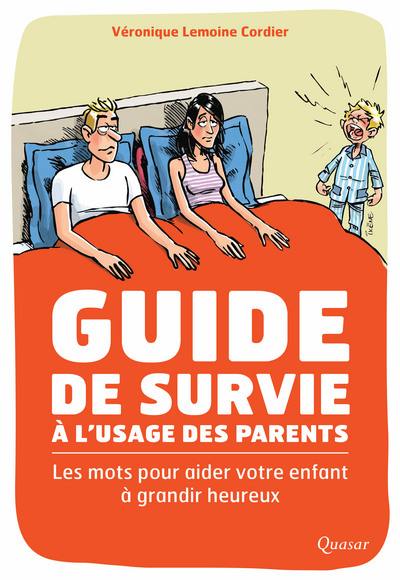 Guide de survie pour parents désemparés : les mots pour aider votre enfant à grandir heureux