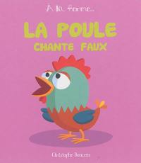 La poule chante faux