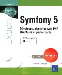 Symfony 5 : développez des sites web PHP structurés et performants