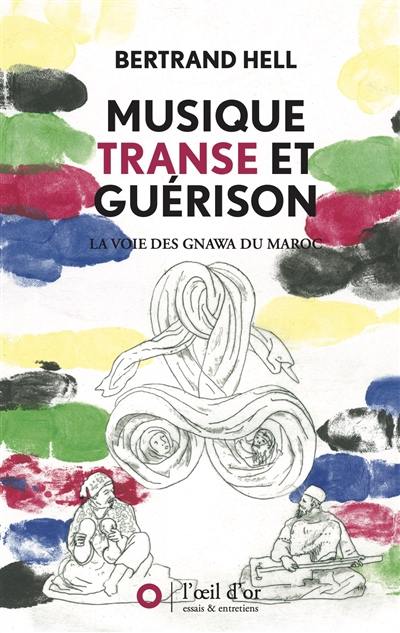 Musique, transe et guérison : la voie des Gnawa du Maroc