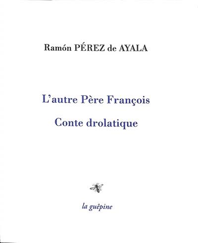 L'autre père François : conte drolatique