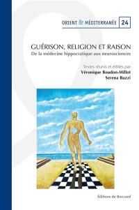 Guérison, religion et raison : de la médecine hippocratique aux neurosciences