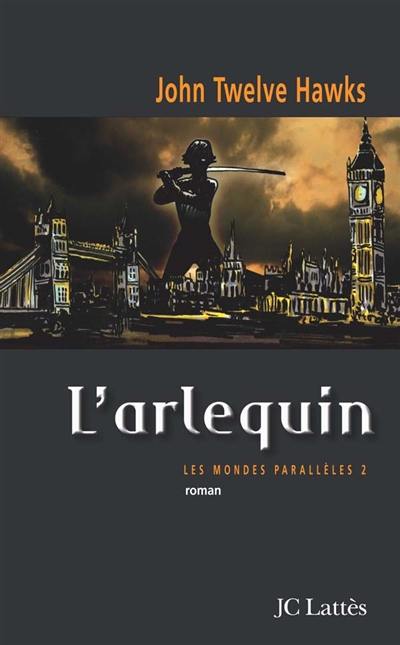 Mondes parallèles. Vol. 2. L'Arlequin