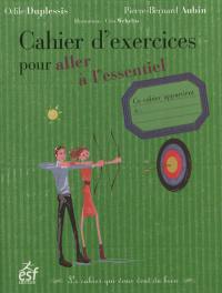 Cahier d'exercices pour aller à l'essentiel