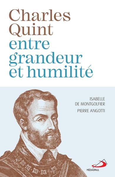 Charles Quint entre grandeur et humilité