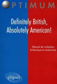 Definitely British, absolutely American ! : manuel de civilisation britannique et américaine