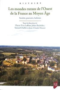 Les mondes ruraux de l'ouest de la France au Moyen Age : société, pouvoirs, habitats : études offertes à Daniel Pichot