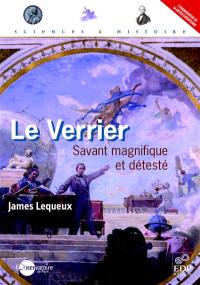 Le Verrier, savant magnifique et détesté