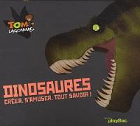 Tom Lagomme. Dinosaures : créer, s'amuser, tout savoir !