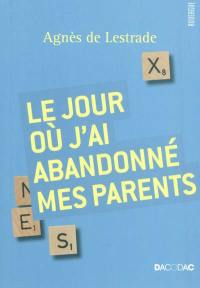 Le jour où j'ai abandonné mes parents