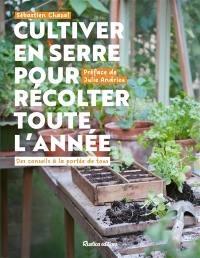 Cultiver en serre pour récolter toute l'année : des conseils à la portée de tous