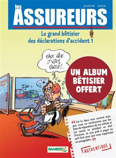 Les assureurs : le grand bêtisier des déclarations d'accident. Vol. 1