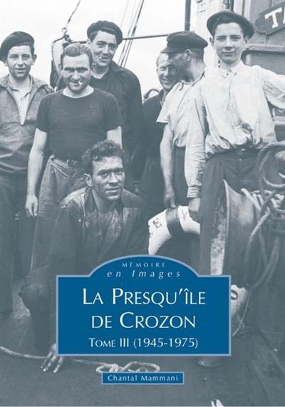 La presqu'île de Crozon. Vol. 3. 1945-1975