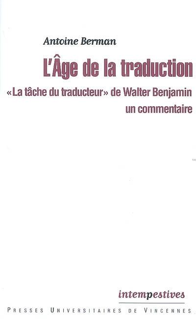 L'âge de la traduction : La tâche du traducteur de Walter Benjamin, un commentaire