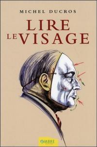 Lire le visage : petit traité de morpho-caractérologie