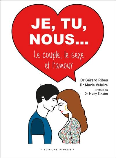 Je, tu, nous... : le couple, le sexe, l'amour