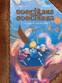 Sorcières-sorcières. Vol. 3. Le mystère des trois marchands