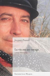 La vie est un voyage : libres mémoires