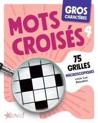 Gros caractères – Mots croisés 4 : 75 grilles macroscopiques