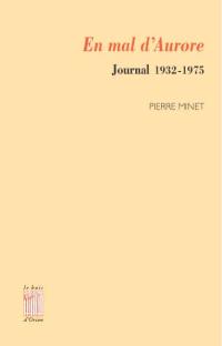 En mal d'aurore : journal 1932-1975