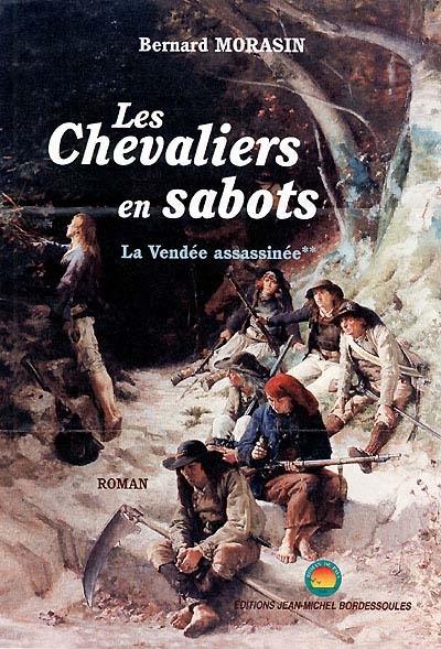 La Vendée assassinée. Vol. 2. Les chevaliers en sabots