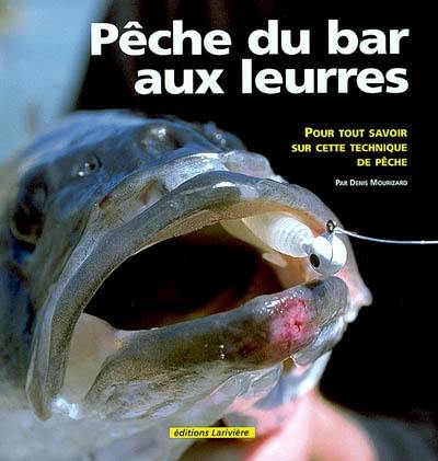 Pêche du bar aux leurres : tout savoir sur cette technique de la mer du Nord à la Méditerranée