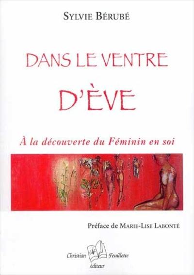 Dans le ventre d'Ève : à la découverte du féminin en soi