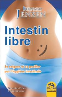 Intestin libre : se soigner et se purifier par l'hygiène intestinale