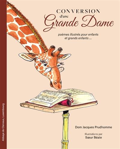 Conversion d'une grande dame : poèmes illustrés pour enfants et grands enfants...