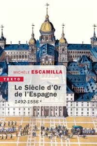 Le Siècle d'or de l'Espagne. Vol. 1. 1492-1556