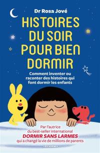 Histoires du soir pour bien dormir : comment inventer ou raconter des histoires qui font dormir les enfants