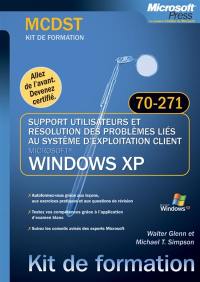 Support utilisateurs et résolution des problèmes liés au système d'exploitation client Windows XP : examen MCDST 70-271 : kit de formation