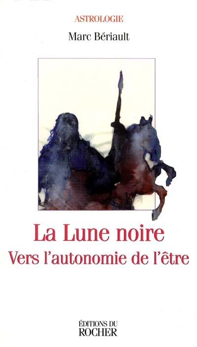 La lune noire : vers l'autonomie de l'être