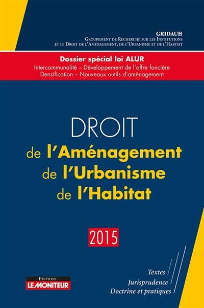 Droit de l'aménagement, de l'urbanisme, de l'habitat : 2015