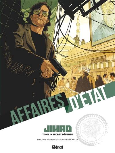 Affaires d'Etat. Jihad. Vol. 1. Secret défense