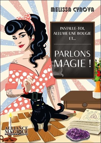 Parlons magie ! : installe-toi, allume une bougie et...