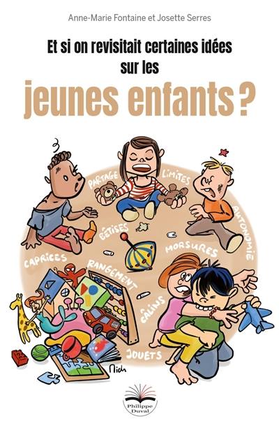 Et si on revisitait certaines idées sur les jeunes enfants ?