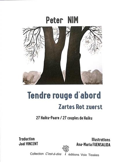 Tendre rouge d'abord : 27 couples de haïku. Zartes Rot zuerst : 27 Haïku-Paare