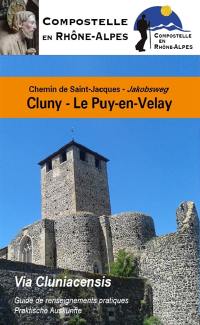 Chemin de Saint-Jacques de Cluny au Puy-en-Velay, Via Cluniacensis, par Charlieu, Montbrison et Usson-en-Forez : guide de renseignements pratiques. Jakobsweg von Cluny nach Le Puy-en-Velay, Via Cluniacensis, über Charlieu, Montbrison und Usson-en-Forez : Praktische Auskünfte